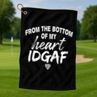 From The Bottom Of My Heart IDGAF Golf Towel thumb 1