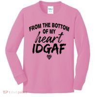 From The Bottom Of My Heart IDGAF Kids Long Sleeve Shirt thumb 0