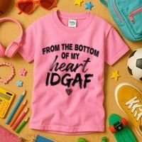 From The Bottom Of My Heart IDGAF Kids T-Shirt thumb 3