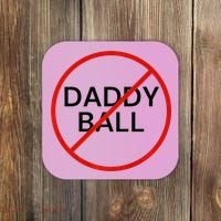 Funny Travel Baseball  No Daddy Ball Coaster thumb 0
