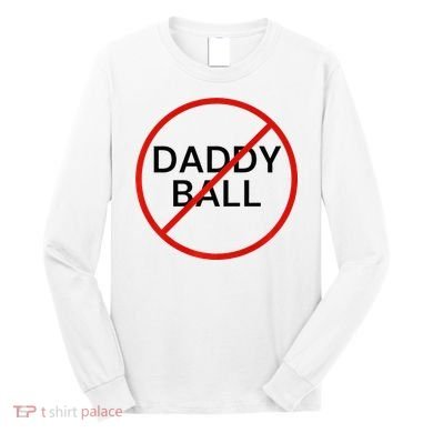 Funny Travel Baseball  No Daddy Ball Long Sleeve Shirt