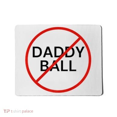 Funny Travel Baseball  No Daddy Ball Mousepad