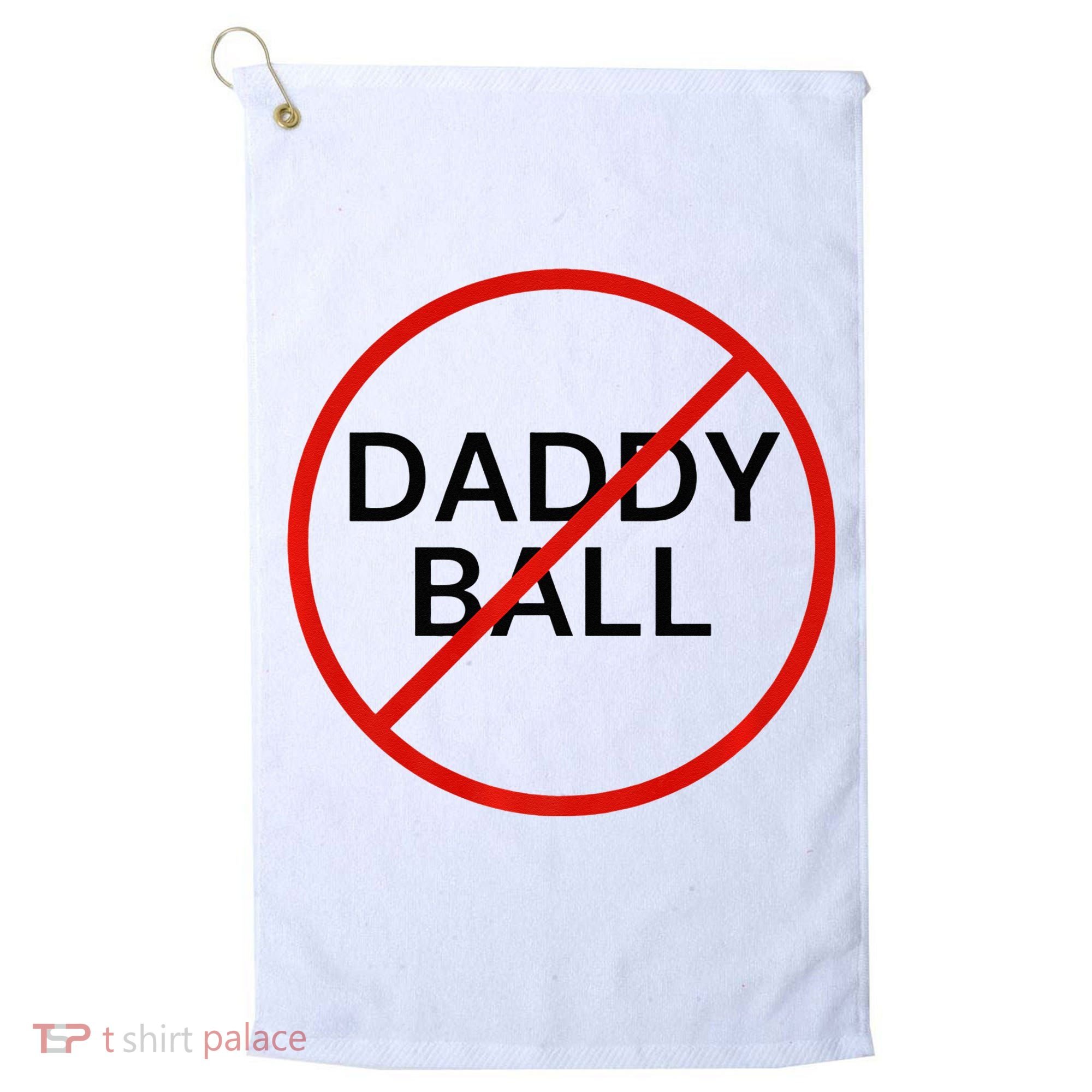 Funny Travel Baseball  No Daddy Ball Golf Towel