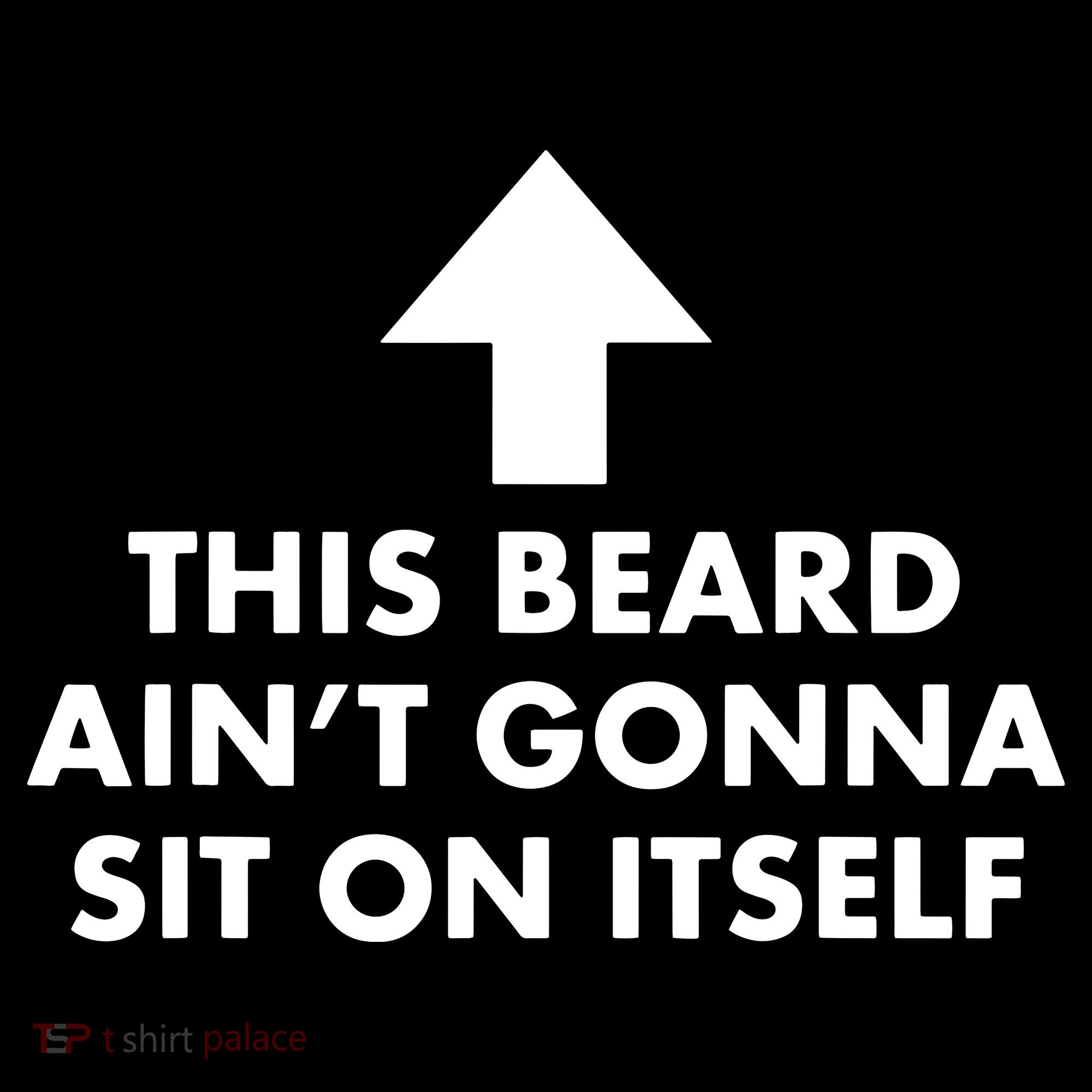 Funny This Beard Ain't Gonna Sit On Itself Gift Backpack