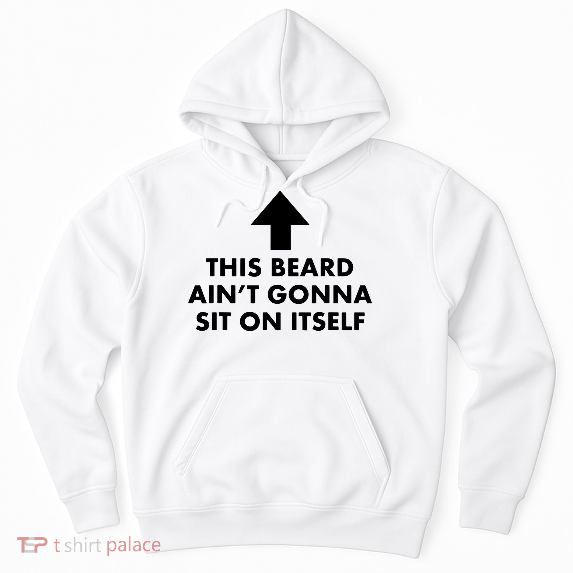 Funny This Beard Ain't Gonna Sit On Itself Gift Hoodie