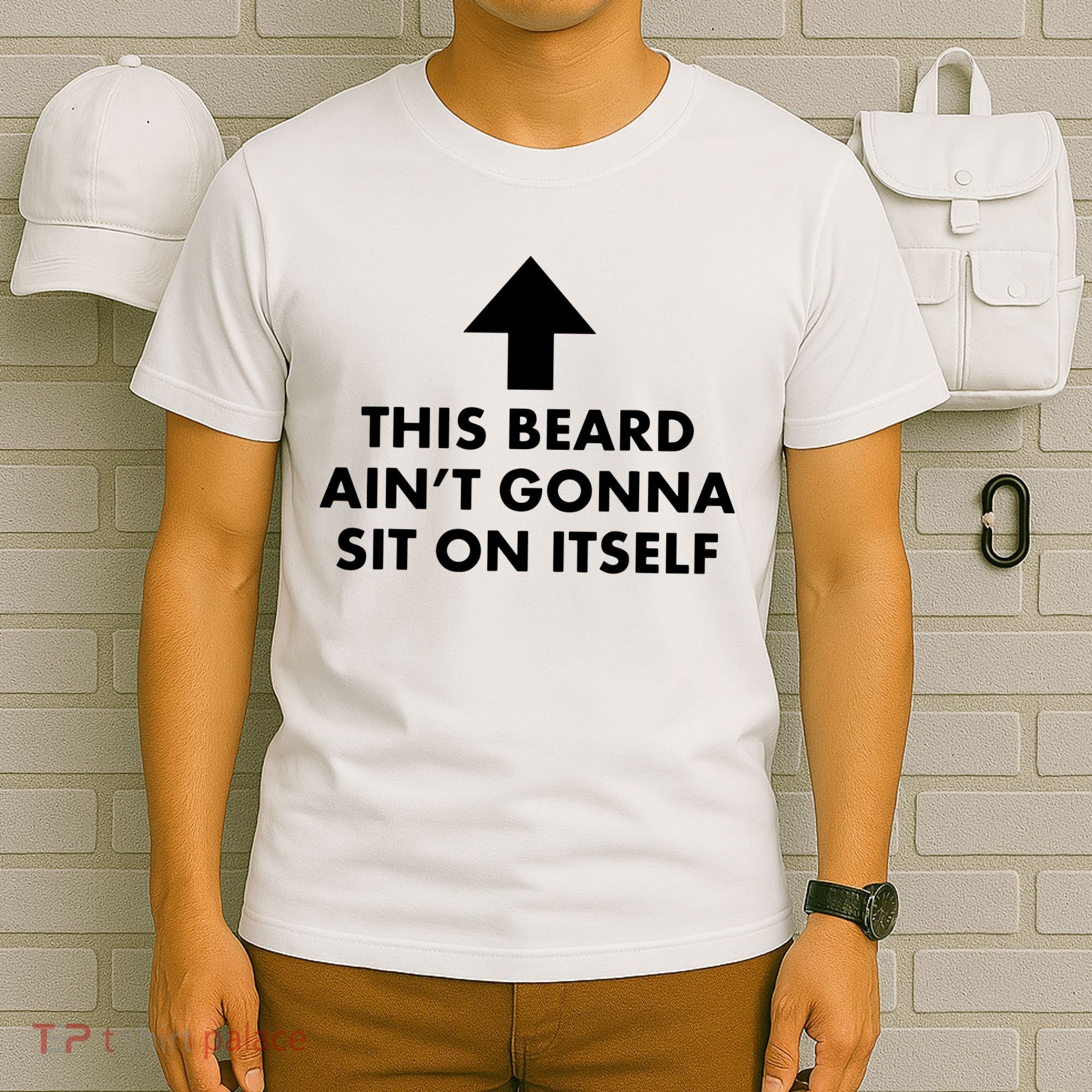 Funny This Beard Ain't Gonna Sit On Itself Gift T-Shirt