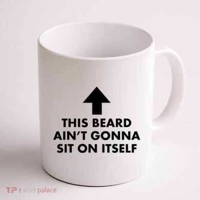 Funny This Beard Ain't Gonna Sit On Itself Gift Coffee Mug back