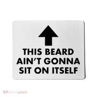 Funny This Beard Ain't Gonna Sit On Itself Gift Mousepad thumb 0