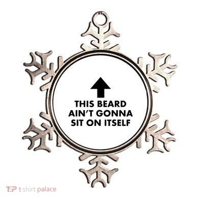 Funny This Beard Ain't Gonna Sit On Itself Gift Ornament