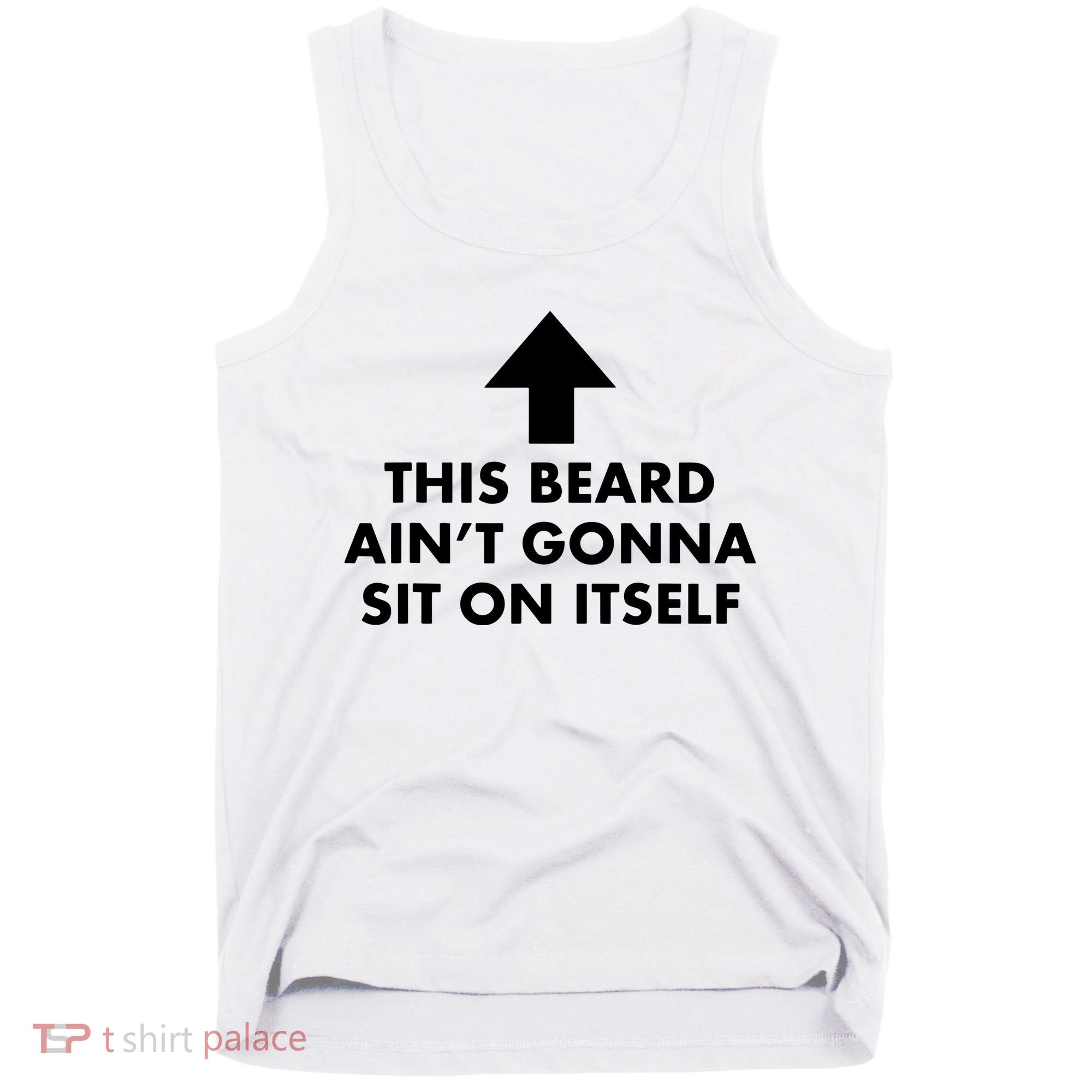 Funny This Beard Ain't Gonna Sit On Itself Gift Tank Top