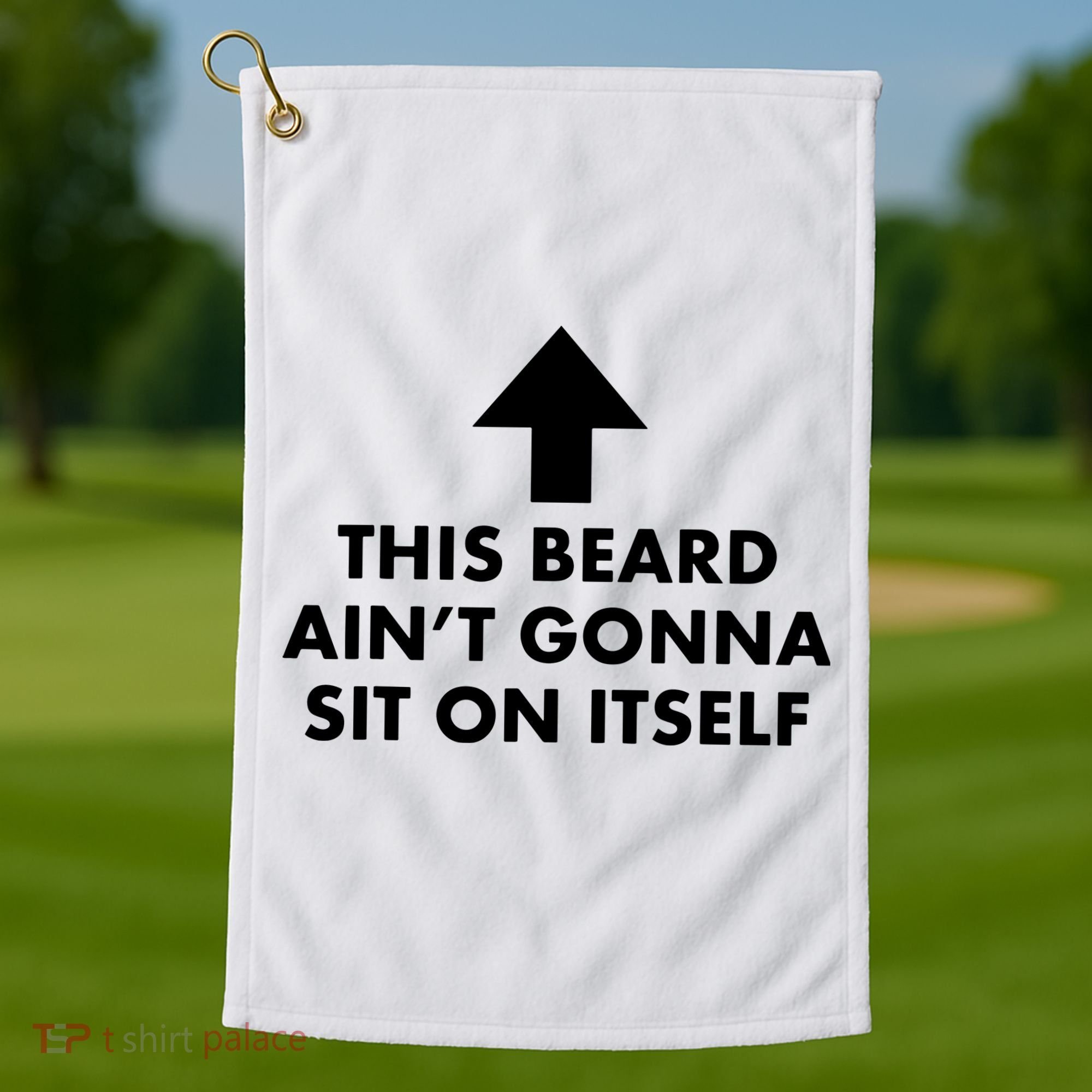 Funny This Beard Ain't Gonna Sit On Itself Gift Golf Towel