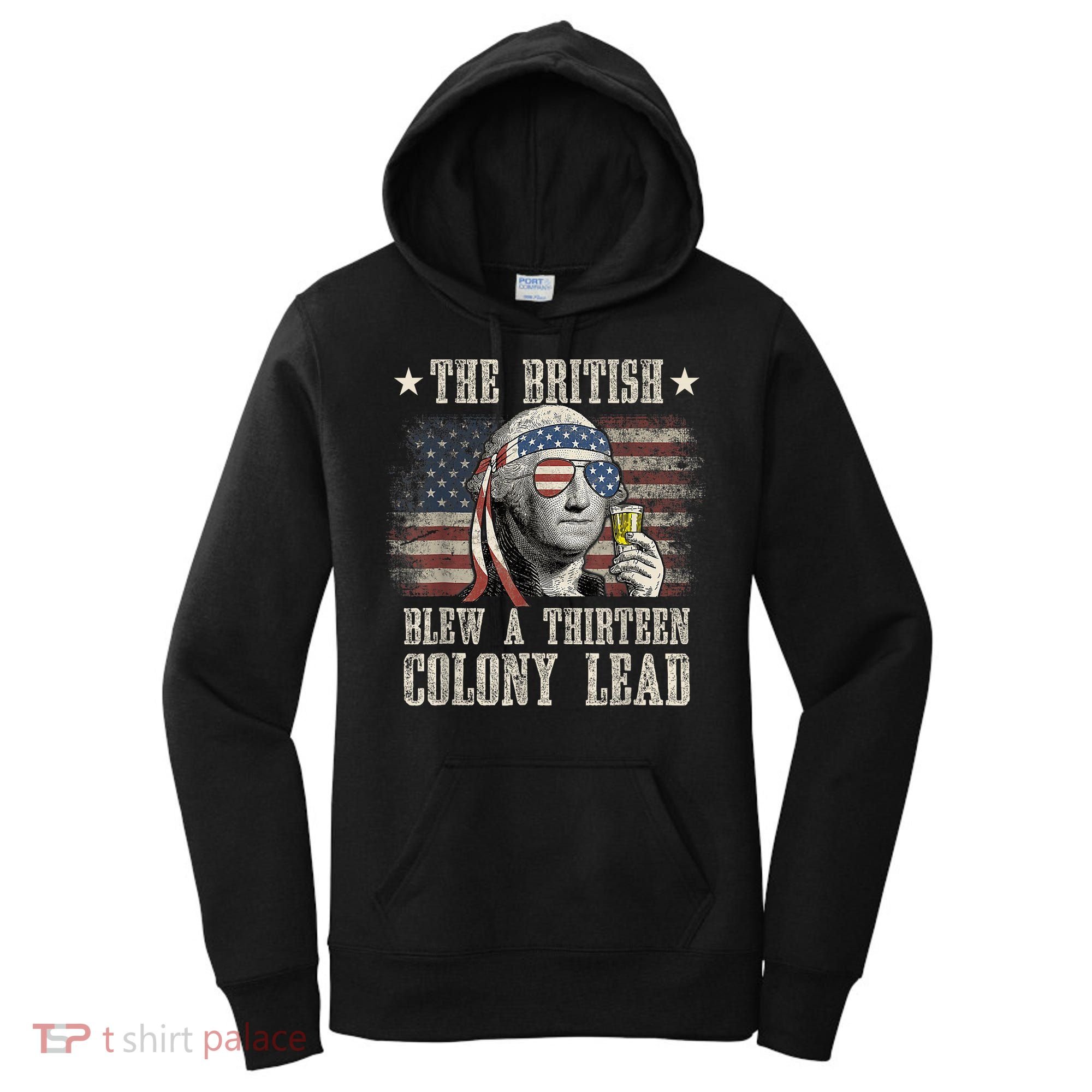 Funny The British Blew A 13 Colony Lead 4th Of July Us Flag Women's Hoodie