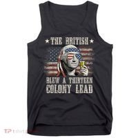 Funny The British Blew A 13 Colony Lead 4th Of July Us Flag Tank Top thumb 0