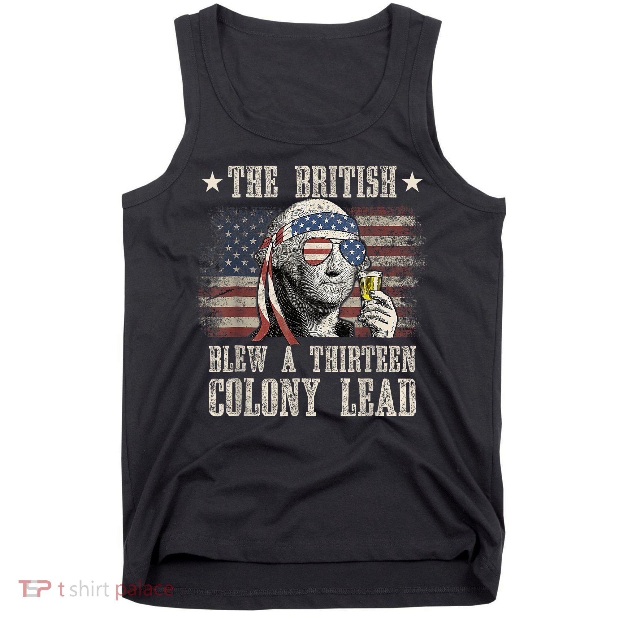 Funny The British Blew A 13 Colony Lead 4th Of July Us Flag Tank Top