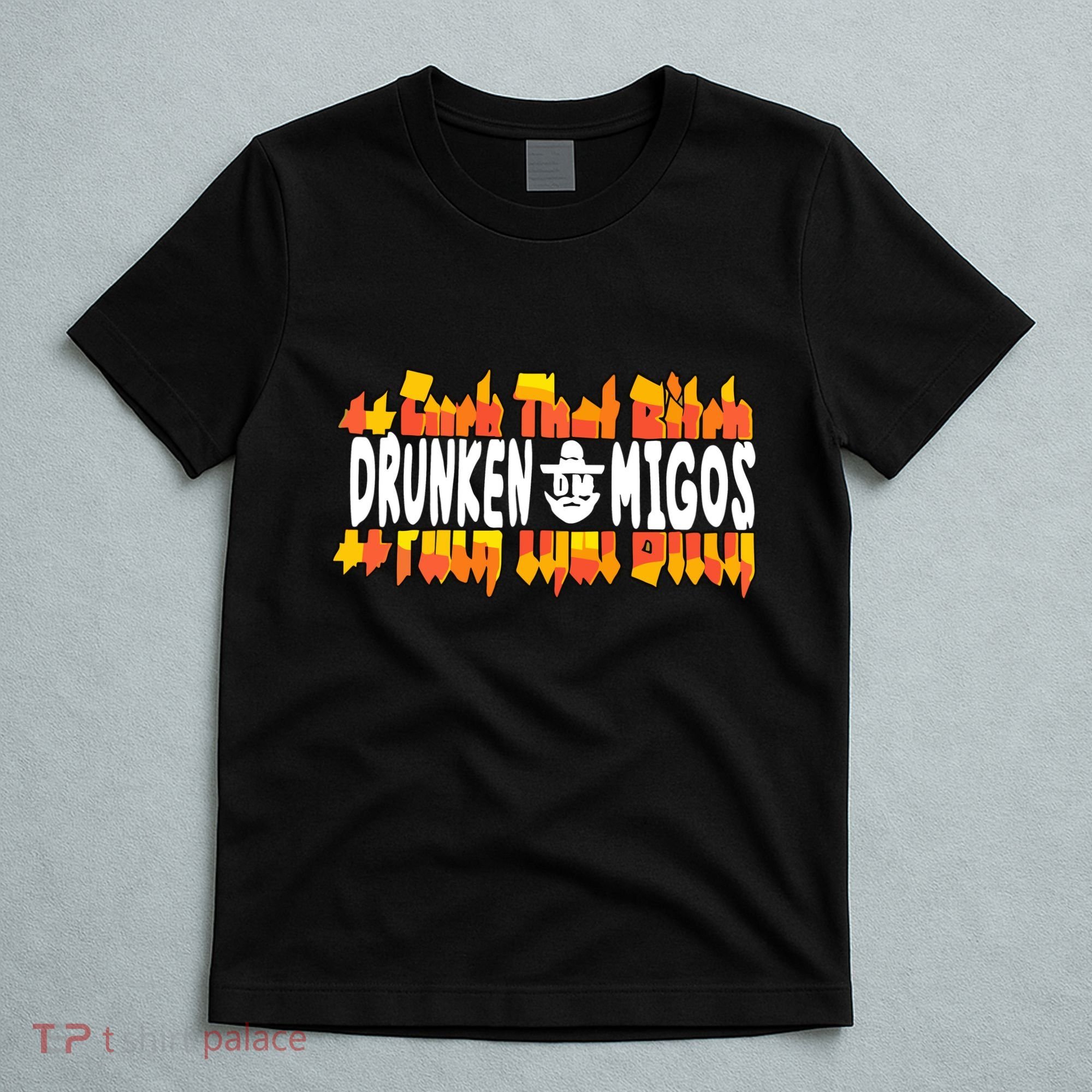 Fuck The Bitch Drunken M.I.G.O.S T-Shirt