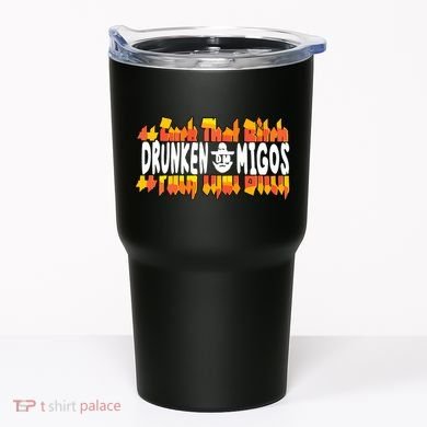 Fuck The Bitch Drunken M.I.G.O.S Tumbler