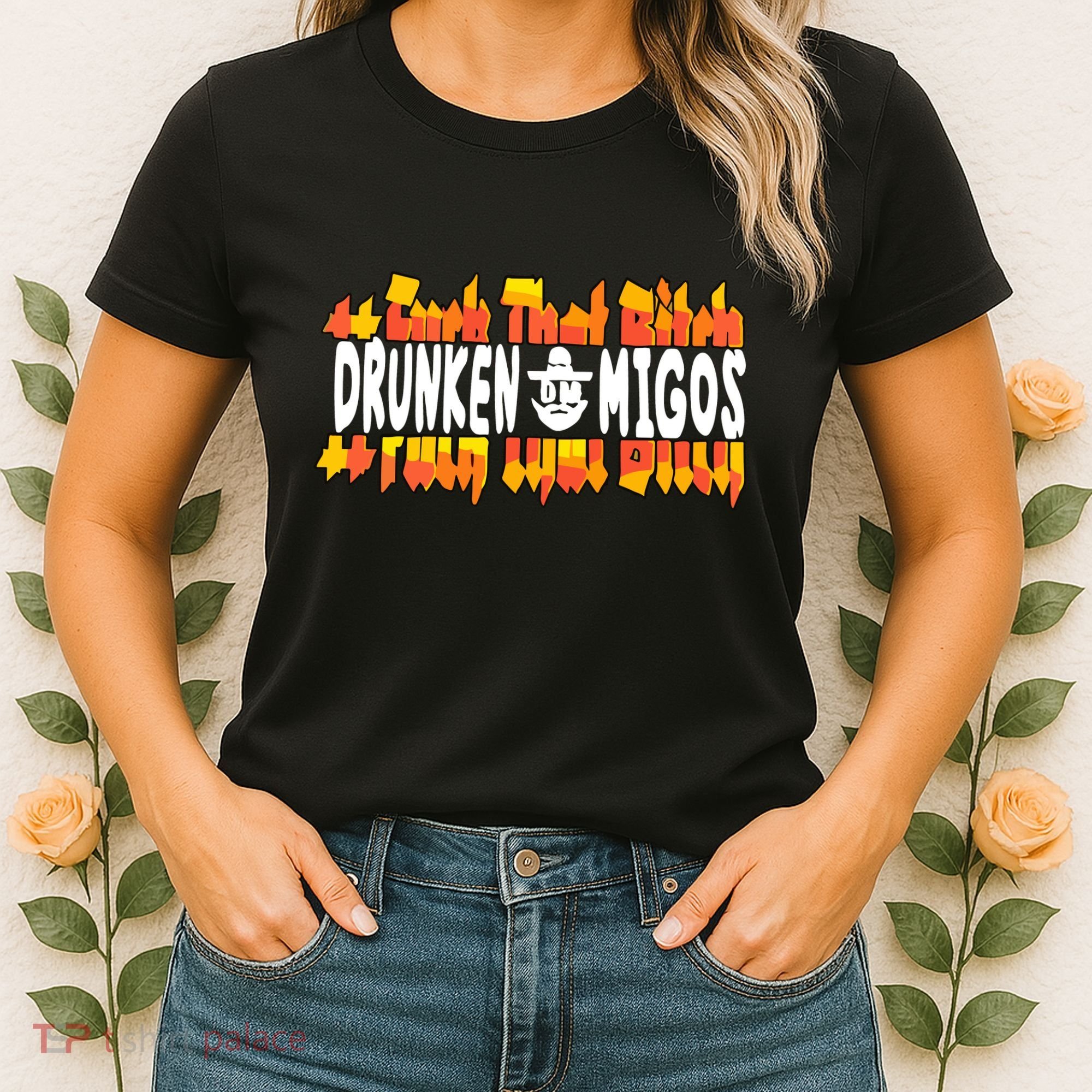 Fuck The Bitch Drunken M.I.G.O.S Women's T-Shirt