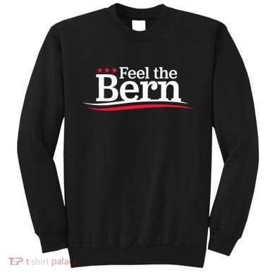 Feel The Bern Campaign Sign Not Me Us Meme Bernie Bro Sweatshirt