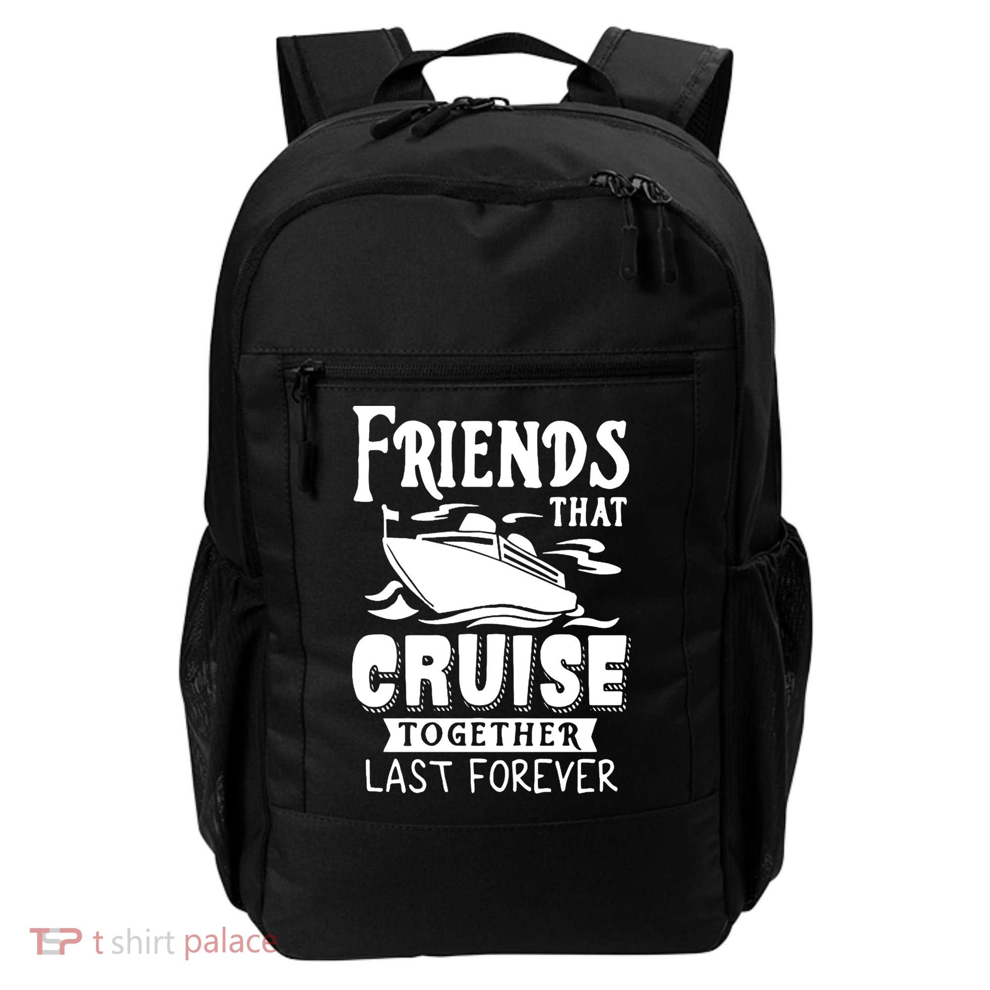 Friends That Cruise Together Last Forever Backpack