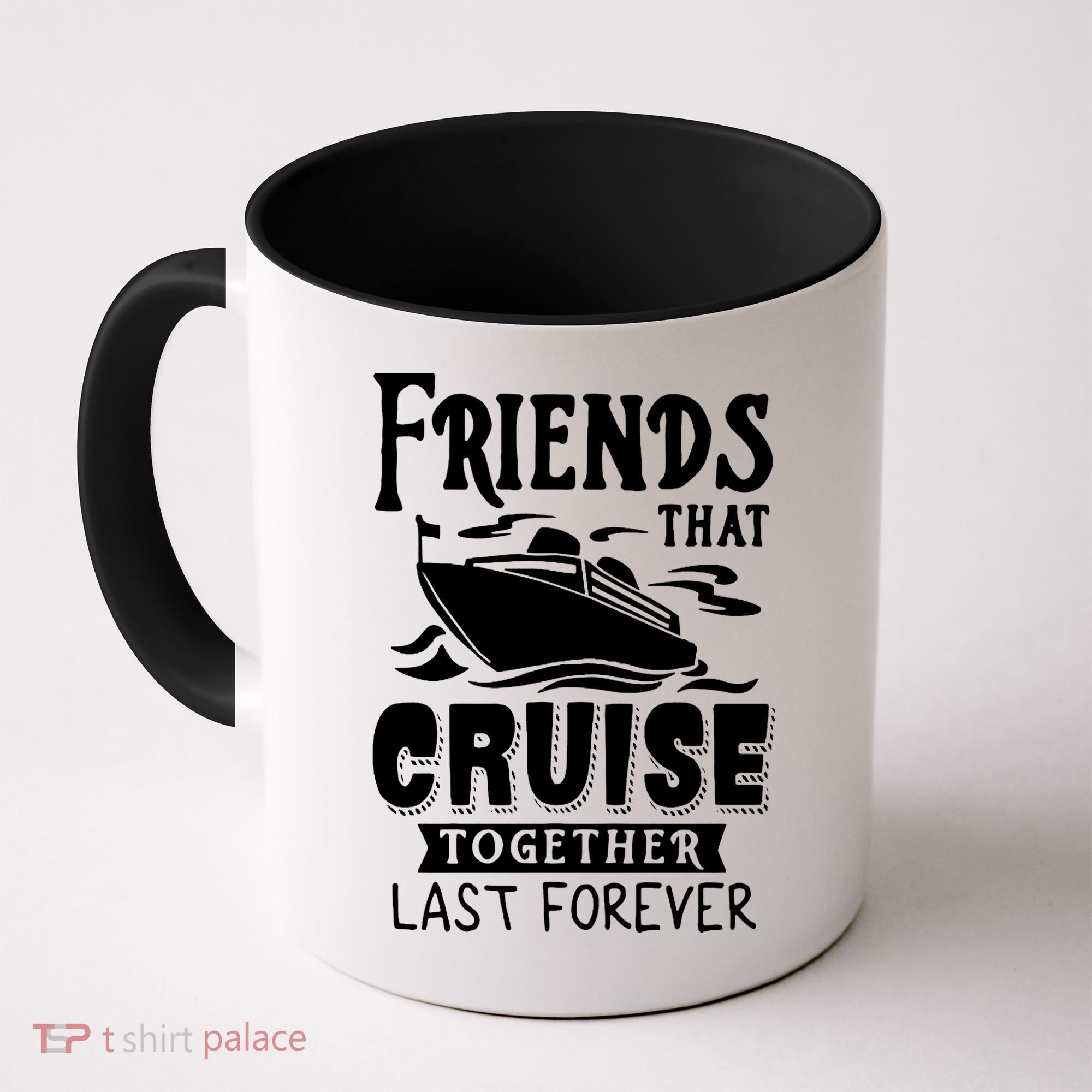 Friends That Cruise Together Last Forever Coffee Mug