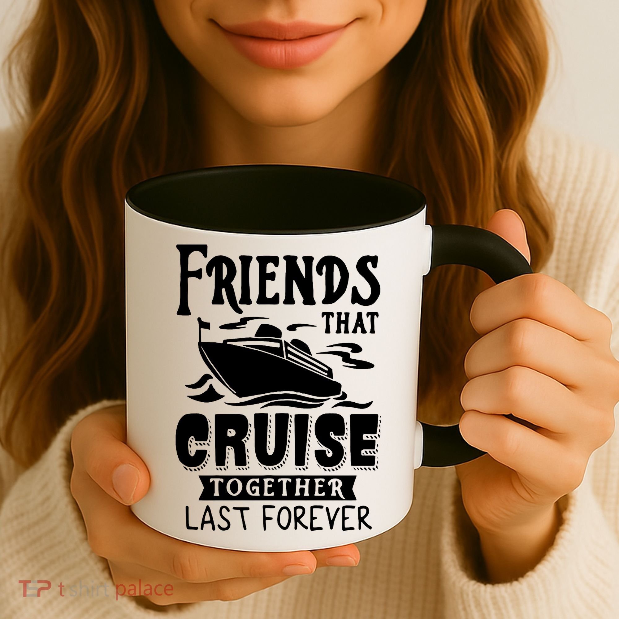 Friends That Cruise Together Last Forever Coffee Mug