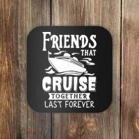 Friends That Cruise Together Last Forever Coaster thumb 0
