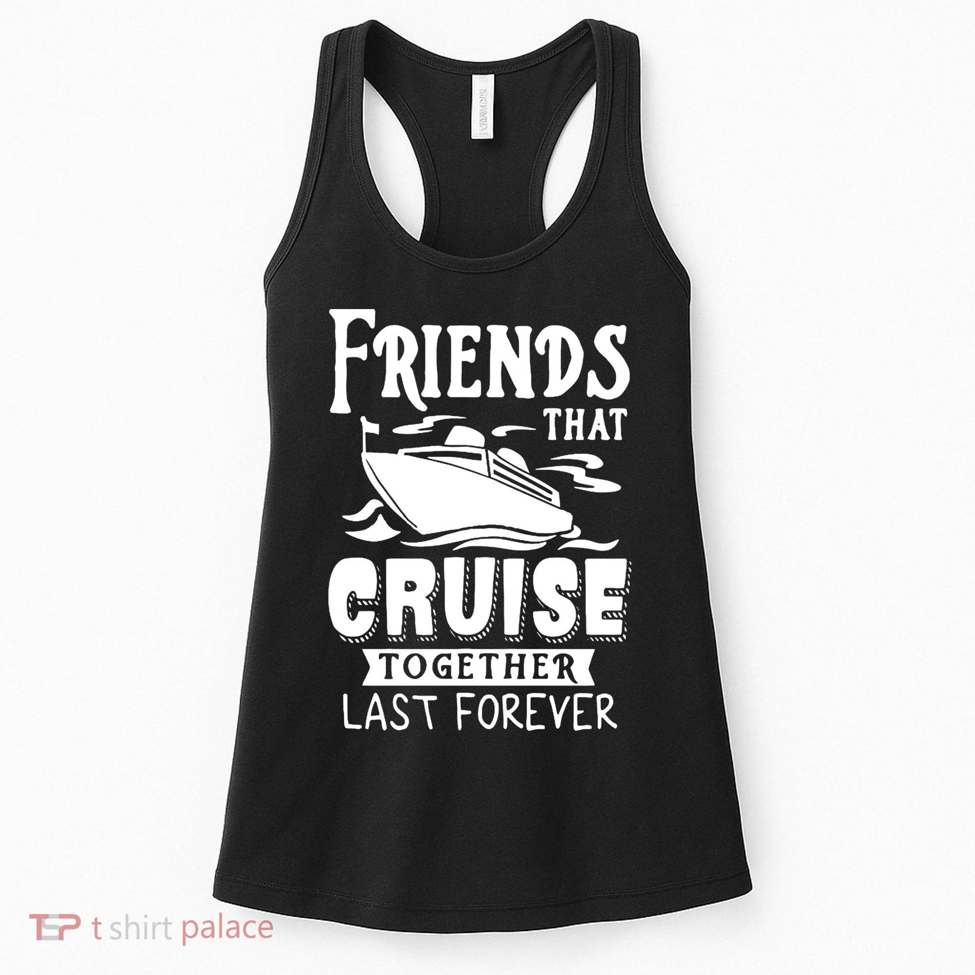 Friends That Cruise Together Last Forever Women's Tank Top