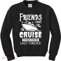 Friends That Cruise Together Last Forever Kids Sweatshirt thumb 0