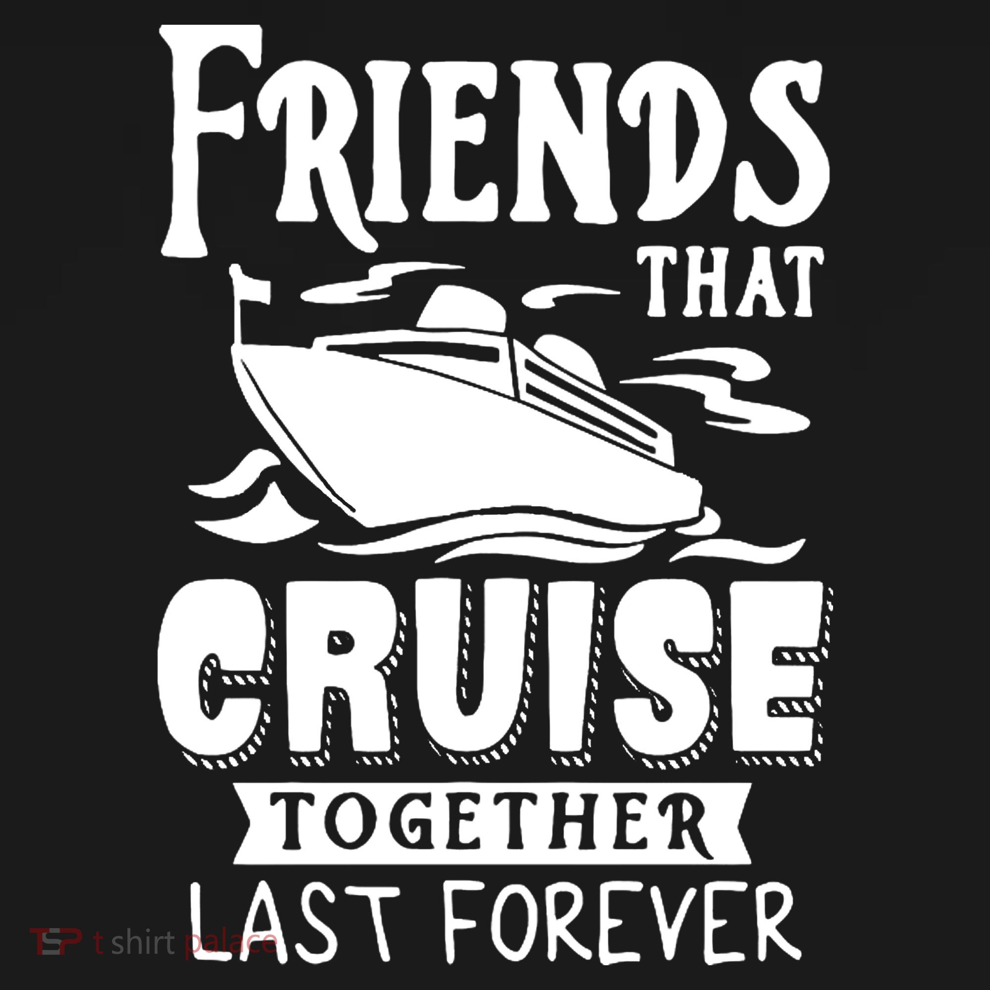 Friends That Cruise Together Last Forever Tote Bag