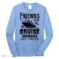 Friends That Cruise Together Last Forever Long Sleeve Shirt thumb 0