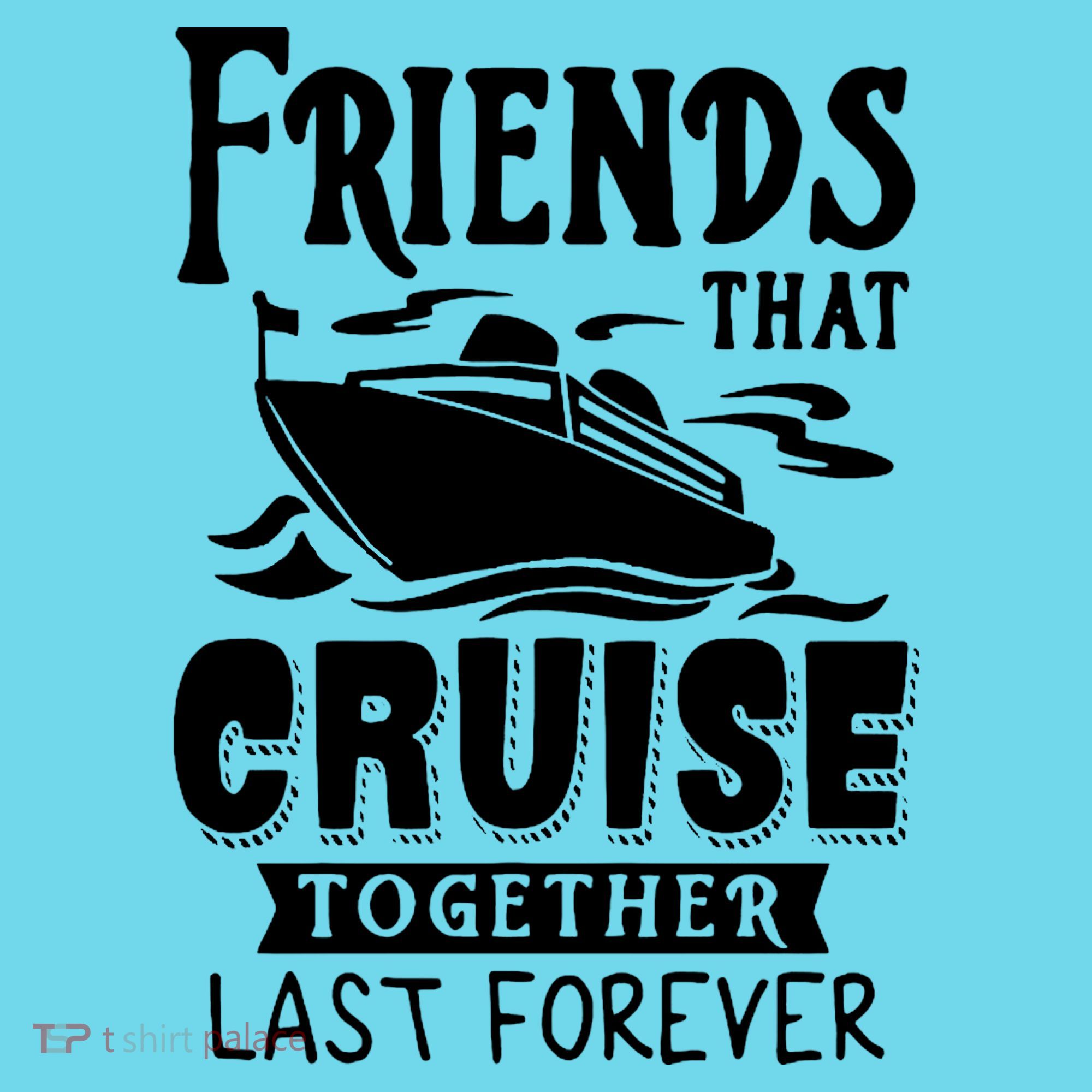Friends That Cruise Together Last Forever Kids Long Sleeve Shirt