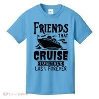 Friends That Cruise Together Last Forever Kids T-Shirt thumb 0