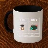 First Then Caffeinate Educate I Am Earning A Break Teacher Coffee Mug thumb 2
