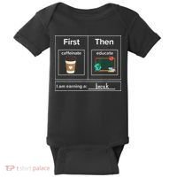 First Then Caffeinate Educate I Am Earning A Break Teacher Baby Bodysuit thumb 0