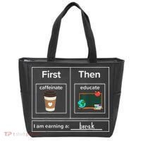 First Then Caffeinate Educate I Am Earning A Break Teacher Tote Bag thumb 0