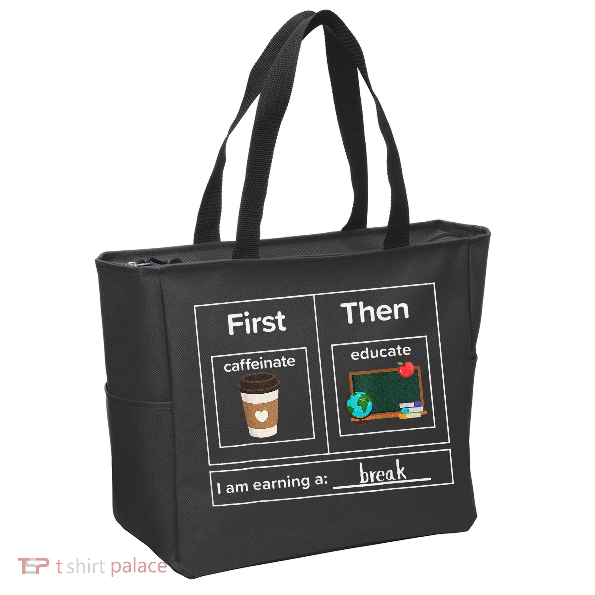 First Then Caffeinate Educate I Am Earning A Break Teacher Tote Bag