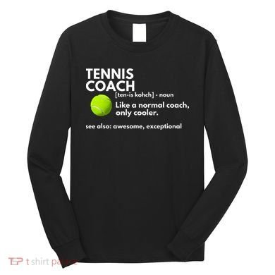 Funny Tennis Coach Definition Coaching Gift Long Sleeve Shirt