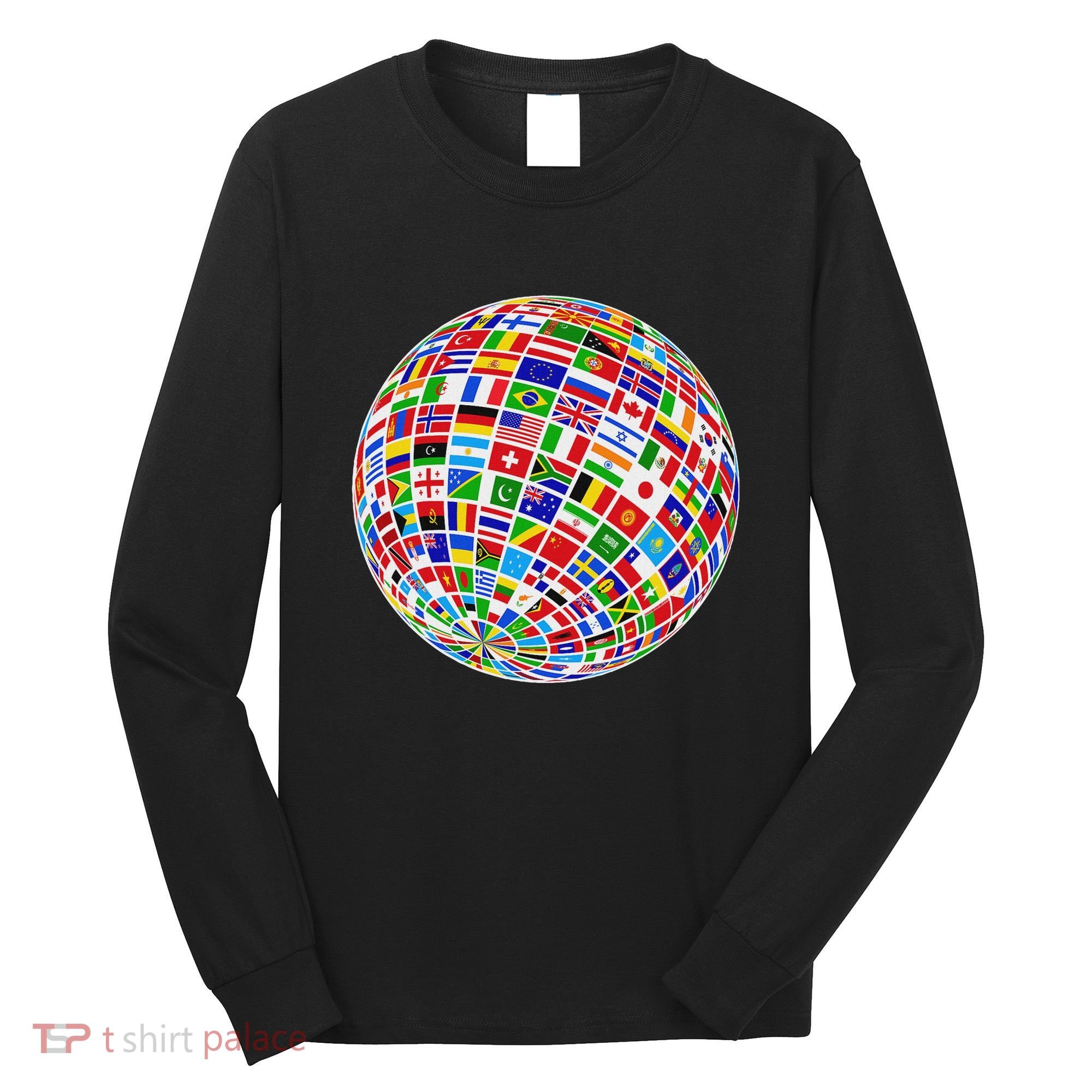 Flags The Countries Of The World Globe Earth World Flags Long Sleeve Shirt