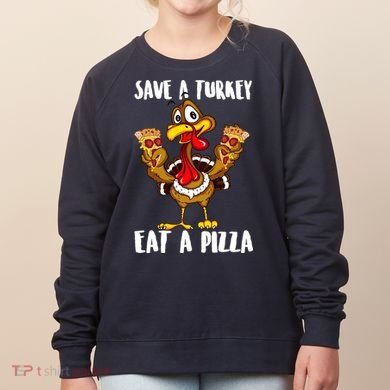 Funny Thanksgiving Costume Save A Turkey Eat A Pizza Women's Sweatshirt