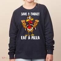 Funny Thanksgiving Costume Save A Turkey Eat A Pizza Women's Sweatshirt thumb 0