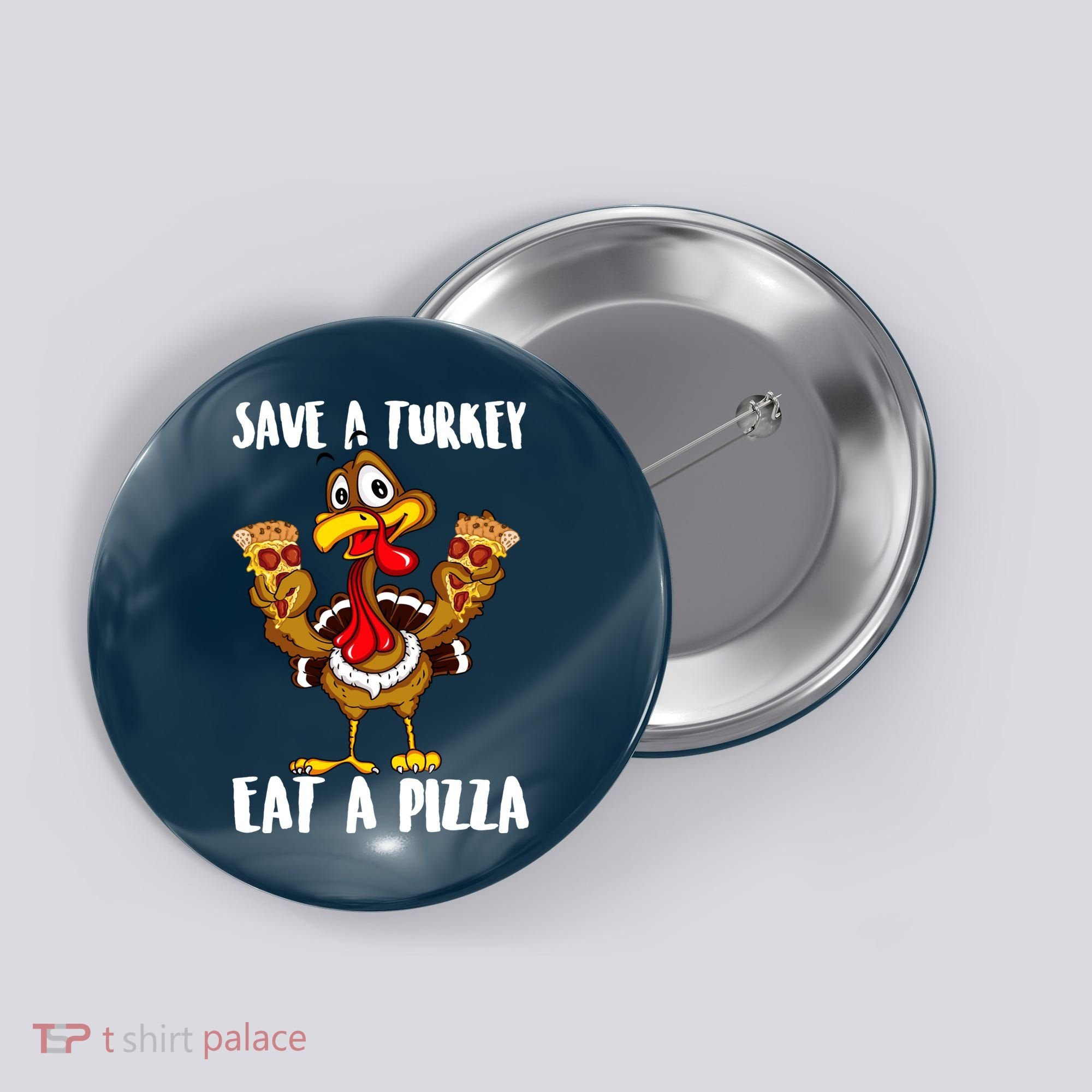 Funny Thanksgiving Costume Save A Turkey Eat A Pizza Button