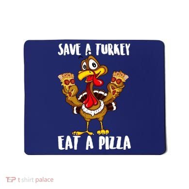 Funny Thanksgiving Costume Save A Turkey Eat A Pizza Mousepad