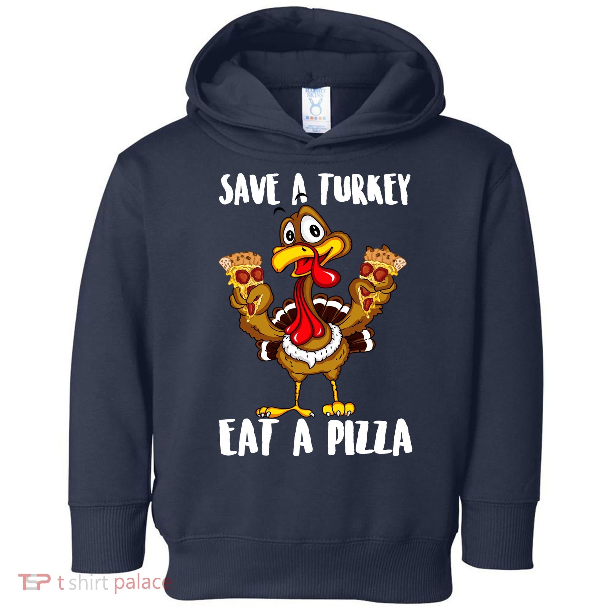 Funny Thanksgiving Costume Save A Turkey Eat A Pizza Toddler Hoodie