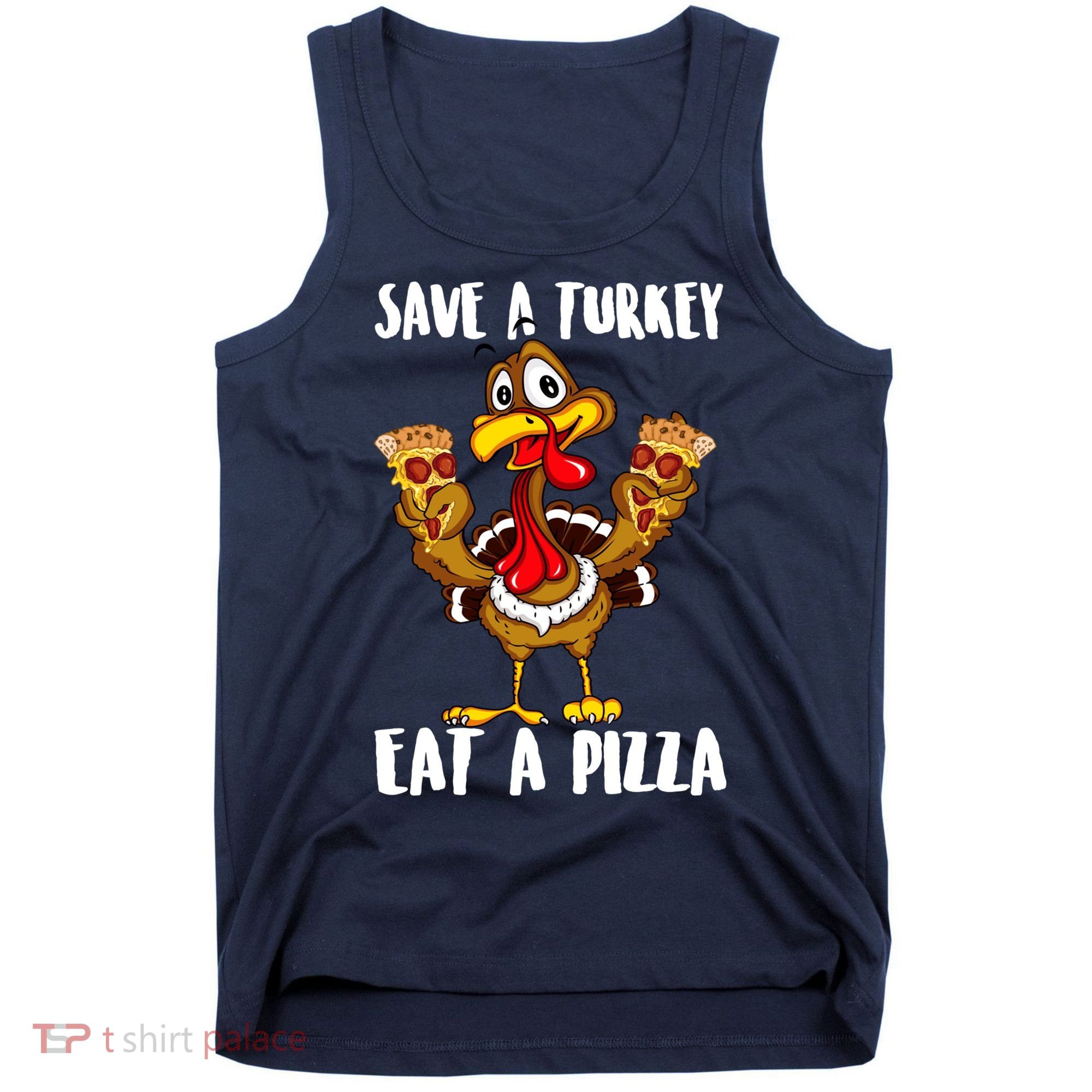 Funny Thanksgiving Costume Save A Turkey Eat A Pizza Tank Top