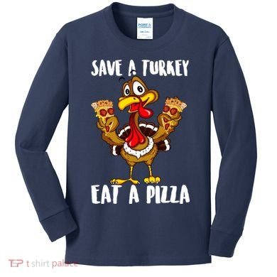 Funny Thanksgiving Costume Save A Turkey Eat A Pizza Kids Long Sleeve Shirt