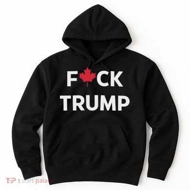Fuck Trump Canada Hoodie