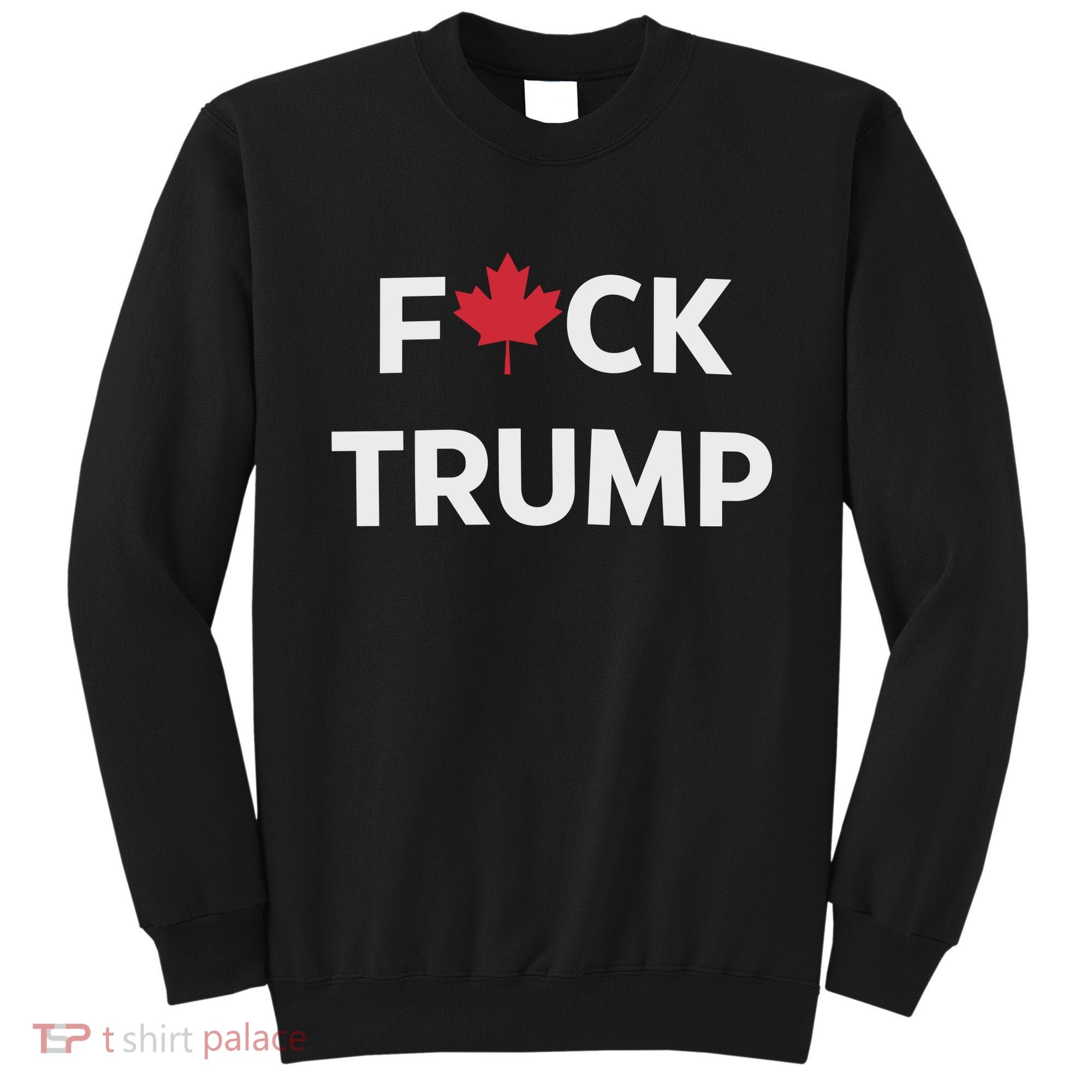 Fuck Trump Canada Sweatshirt