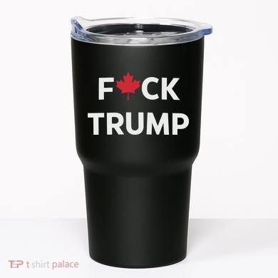 Fuck Trump Canada Tumbler