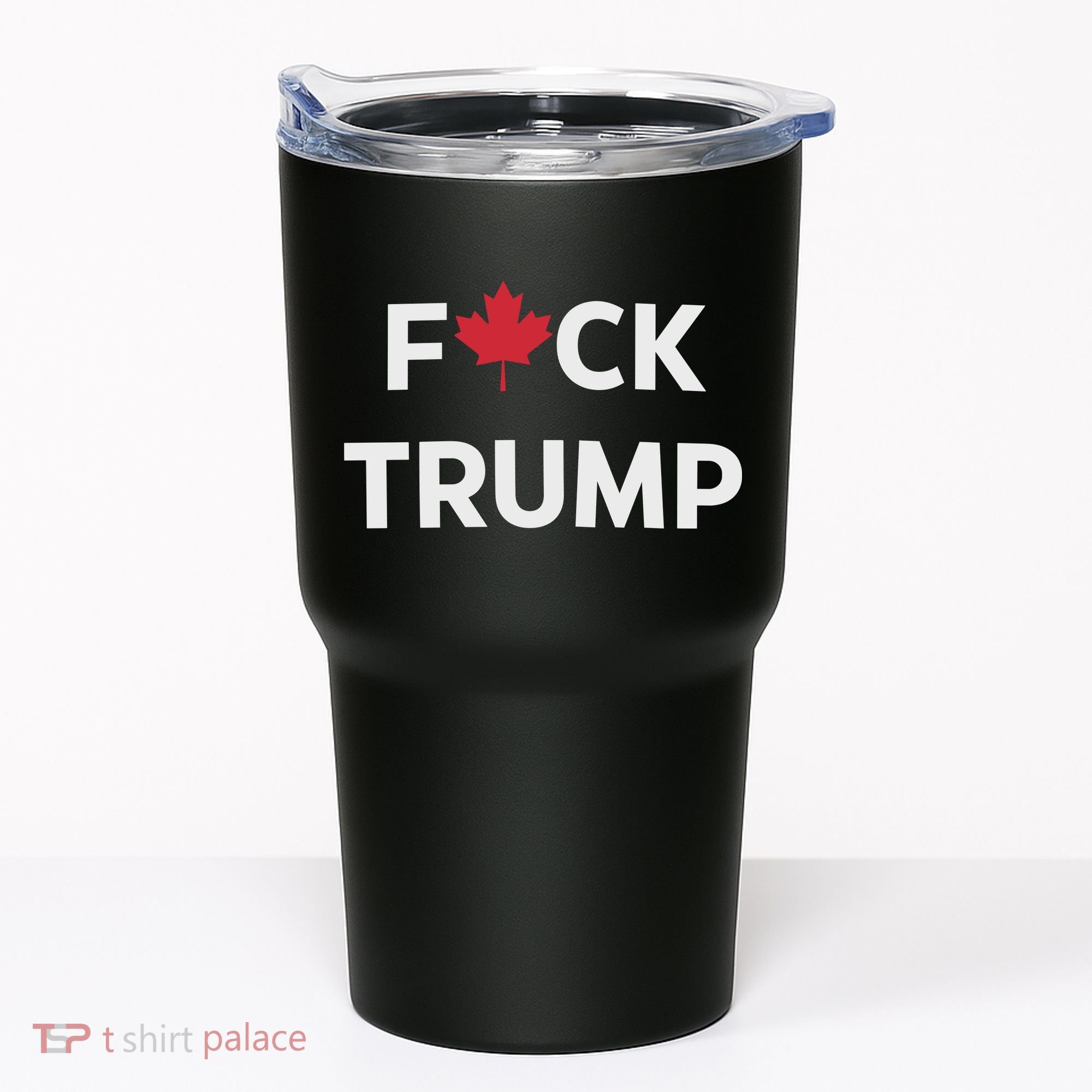 Fuck Trump Canada Tumbler