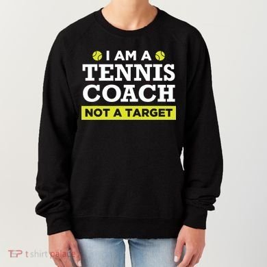 Funny Tennis Coach Gift Not A Target Women's Sweatshirt